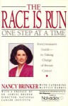 The Race is Run One Step at a Time - Nancy G. Brinker