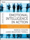 Emotional Intelligence in Action: Training and Coaching Activities for Leaders, Managers, and Teams - Marcia Hughes, James Bradford Terrell