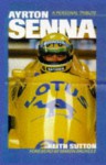 Ayrton Senna: A Personal Tribute - Keith Sutton