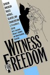 Witness for Freedom: African American Voices on Race, Slavery, and Emancipation - C. Peter Ripley