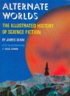 Alternate Worlds: The Illustrated History of Science Fiction - James Gunn
