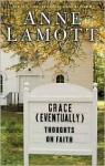 Grace (Eventually) - Anne Lamott