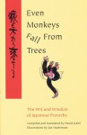 Even Monkeys Fall from Trees: The Wit and Wisdom of Japanese Proverbs - David Galef, David Galef, Edward G. Seidensticker, Jun HashiPoto