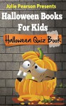 Halloween Books For Kids - An Interactive Halloween Quiz Book For Kids Of All Ages (Interactive Quiz Books For Kids 1) - Julie Pearson