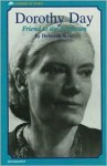 Dorothy Day: Friend to the Forgotten - Deborah Kent