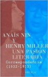 Una Pasion Literaria: Correspondencia de Anais Nin y Henry Miller, 1932-1953 - Anaïs Nin, Henry Miller