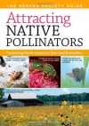 Attracting Native Pollinators: The Xerces Society Guide Protecting North America's Bees and Butterflies - Eric Mader, Matthew Shepherd, Mace Vaughn, Scott Hoffman Black