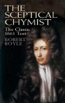 The Sceptical Chymist - Robert Boyle