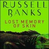 Lost Memory of Skin - Russell Banks, Scott Shepard