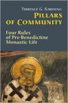 Pillars Of Community: Four Rules of Pre-Benedictine Monastic Life - Terrence G. Kardong