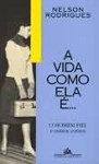 A Vida Como Ela É... - Nelson Rodrigues