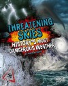 Threatening Skies!: History's Most Dangerous Weather - Suzanne Garbe