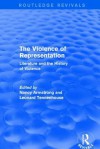 The Violence of Representation (Routledge Revivals): Literature and the History of Violence - Nancy Armstrong, Leonard Tennenhouse