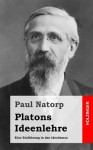 Platons Ideenlehre: Eine Einfuhrung in Den Idealismus - Paul Natorp