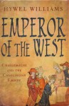 Emperor Of The West: Charlemagne And The Carolingian Empire - Hywel Williams