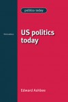 US Politics Today - Edward Ashbee