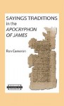 Sayings Traditions in the "Apocryphon of James" - Ron Cameron