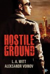 Hostile Ground - Aleksandr Voinov, L.A. Witt