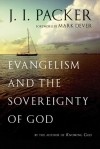 Evangelism and the Sovereignty of God - J.I. Packer, Mark Dever