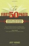 The First 50 Pages: Engage Agents, Editors and Readers, and Set Your Novel Up For Success - Jeff Gerke