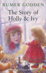 The Story Of Holly And Ivy - Rumer Godden, Christian Birmingham