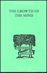 The Growth of the Mind: An Introduction to Child-Psychology - Kurt Koffka