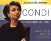 Condi: Condoleezza Rice Story - Antonia Felix