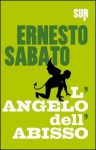 L'angelo dell'abisso - Ernesto Sábato, Raul Schenardi