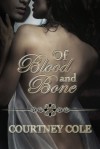 Of Blood and Bone - Courtney Cole