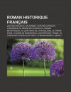 Roman Historique Fran Ais: Les Rois Maudits, Salammb, L' Pop E D'Amour, Chronique Du R Gne de Charles IX, Roman M Rovingien - Source Wikipedia