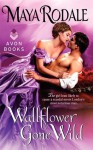 Wallflower Gone Wild - Maya Rodale