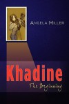 Khadine: The Beginning - Angela Miller