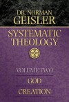 Systematic Theology, Vol. 2, God/Creation - Norman L. Geisler