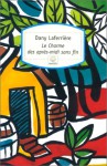 Le Charme des après-midi sans fin - Dany Laferrière