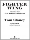 Fighter Wing: A Guided Tour of an Air Force Combat Wing (Guided Tour) - Tom Clancy, John D. Gresham