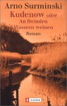 Kudenow oder An fremden Wassern weinen. - Arno Surminski