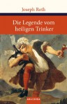 Die Legende vom heiligen Trinker - Joseph Roth