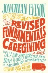 The Revised Fundamentals of Caregiving: A Novel - Jonathan Evison