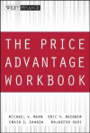 The Price Advantage Workbook: StepbyStep Exercises and Tests to Help You Master <i>The Price Advantage</i>: Step-by-step Questions and Exercises to Help ... Price Advantage (Wiley Finance (Workbooks)) - Michael V. Marn, Eric V. Roegner, Craig C. Zawada