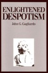 Enlightened Despotism - John G. Gagliardo