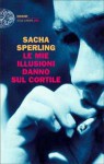 Le mie illusioni danno sul cortile - Sacha Sperling, Monica Capuani