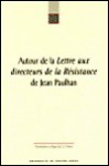 Autour de la "Lettre aux directeurs de la résistance" de Jean Paulhan - Jean Paulhan, John Flower, François Mauriac, J.E. Flower