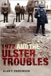 1972 and the Ulster Troubles: A Very Bad Year - Parkinson, Alan F. Parkinson