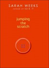 Jumping the Scratch - Sarah Weeks