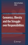 Genomics, Obesity and the Struggle over Responsibilities (The International Library of Environmental, Agricultural and Food Ethics) - Michiel Korthals