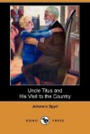 Uncle Titus and His Visit to the Country (Dodo Press) - Johanna Spyri, Louise Brooks