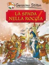 La Spada Nella Roccia - Geronimo Stilton