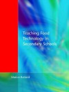 Teaching Food Technology In Secondary Schools - Eva Rutland, Marion Rutland