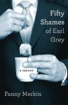 Fifty Shames of Earl Grey: A Parody - Fanny Merkin, Andrew Shaffer