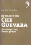 In Viaggio con Che Guevara - Andrea Semplici